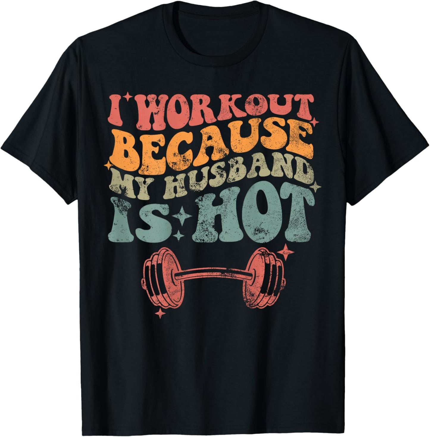 I workout because my husband is Hot Front & Back T-Shirt - T-Shirt | Black