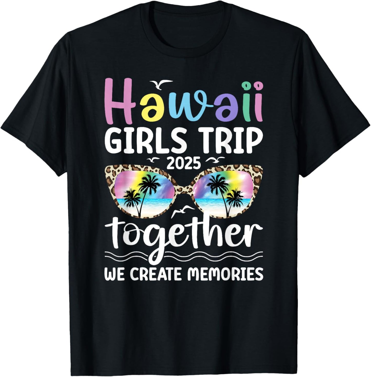 Hawaii Girls Trip 2025 We Create Memories Hawaii Vacation T-Shirt - T-Shirt | Black