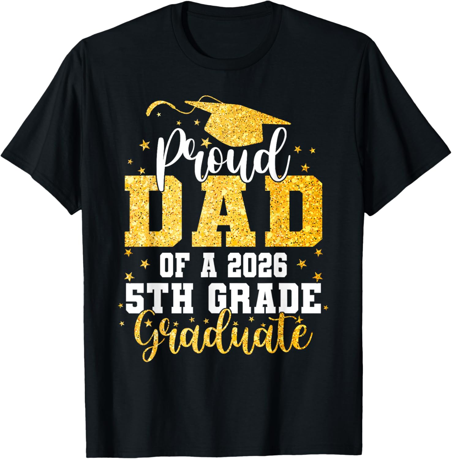 Proud Dad of a Class 2026 5th Grade Graduate Graduation T-Shirt - T-Shirt | Black