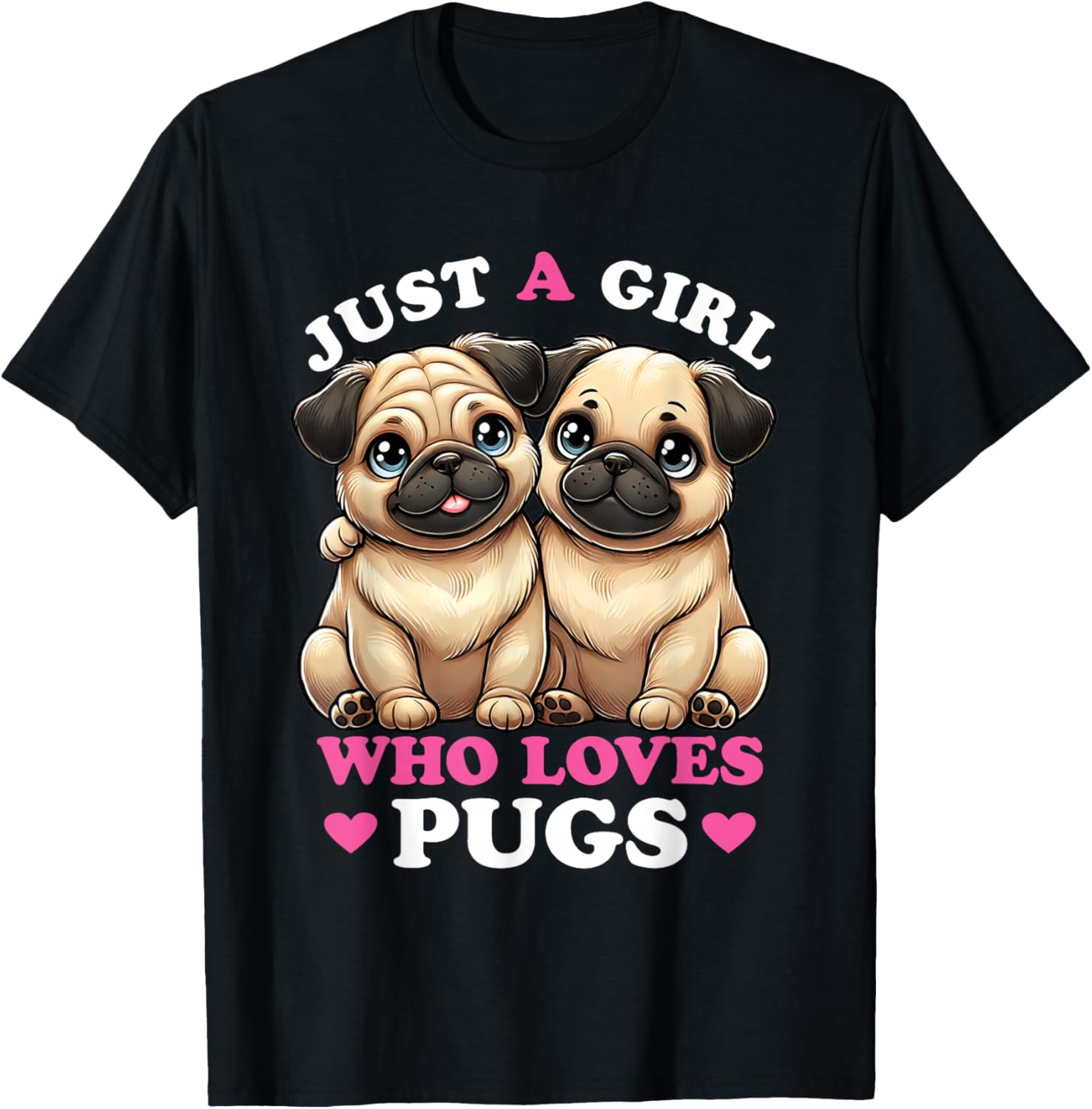Just a Girl who Loves Pugs Women Pug Lover T-Shirt - T-Shirt | Black