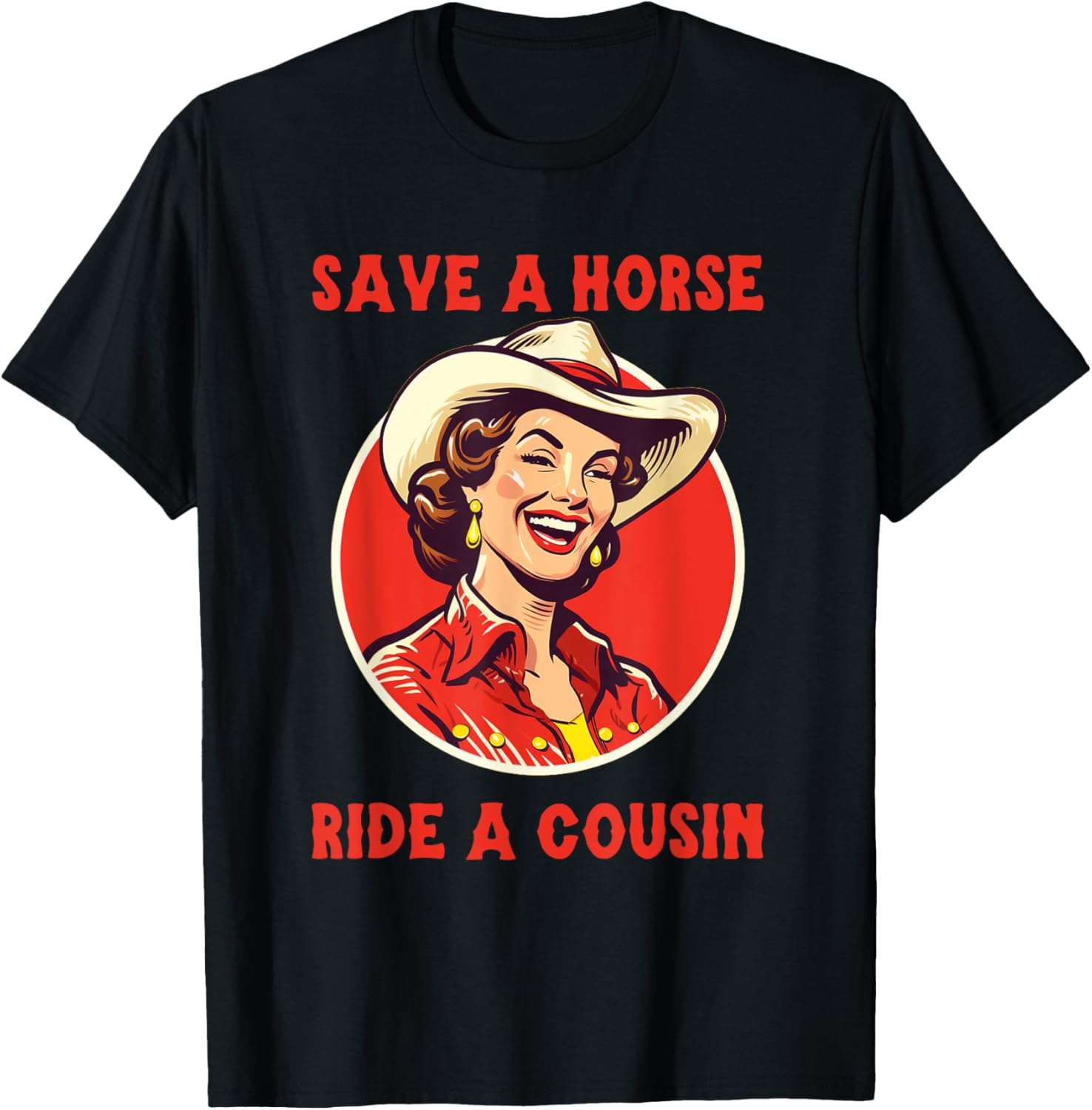 Save a Horse Ride A Cousin T-Shirt - T-Shirt | Black