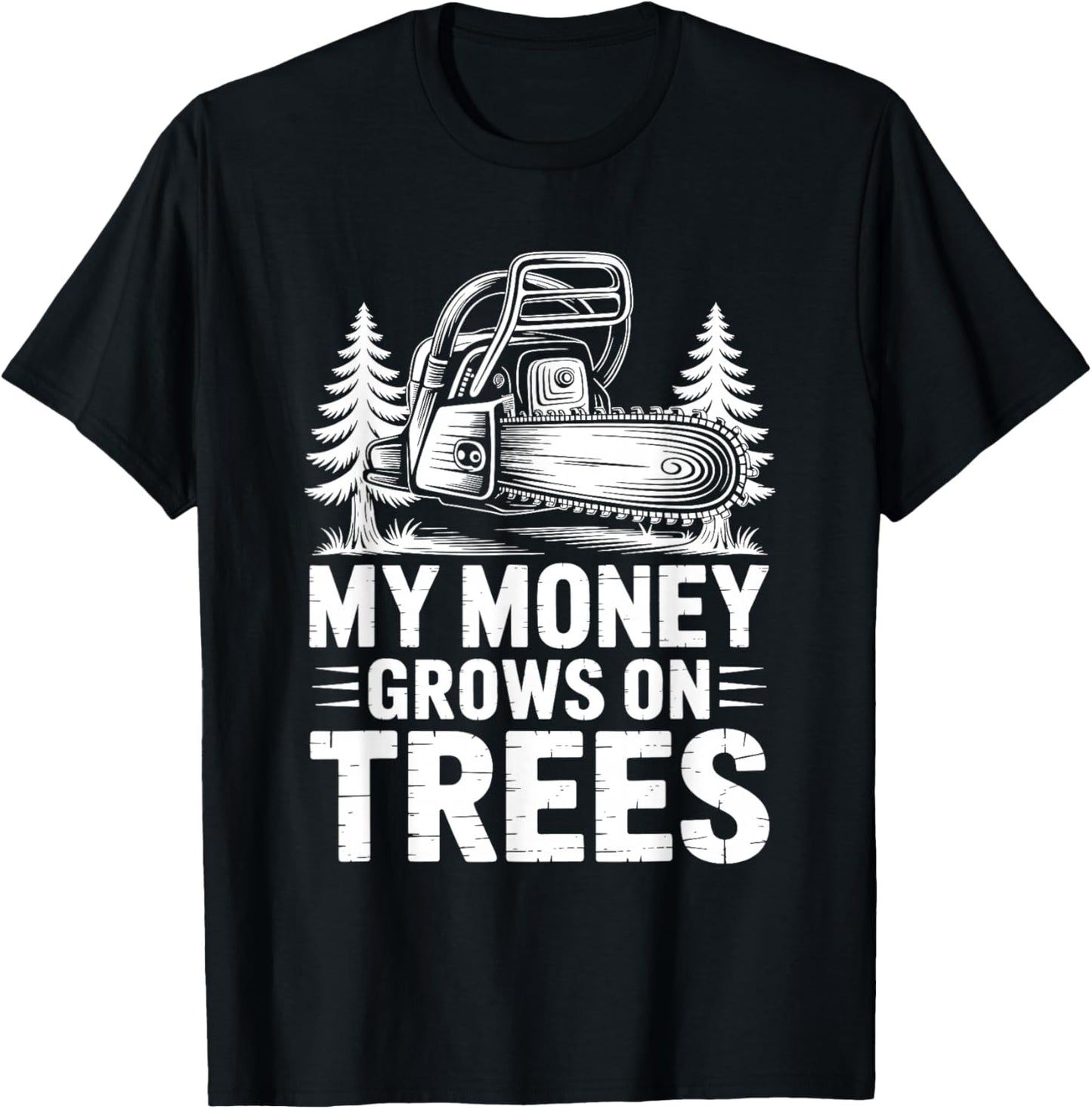 My Money Grows On Trees, Arborist Lumberjack Tree Cutter T-Shirt - T-Shirt | Black