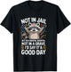 Not in Jail Not in A Mental Hospital Not in A Grave Funny T-Shirt - T-Shirt | Black