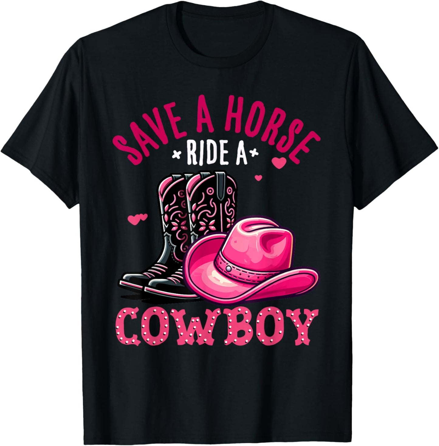 Save A Horse Ride A Cowboy Western Country Life Cowgirl T-Shirt - T-Shirt | Black