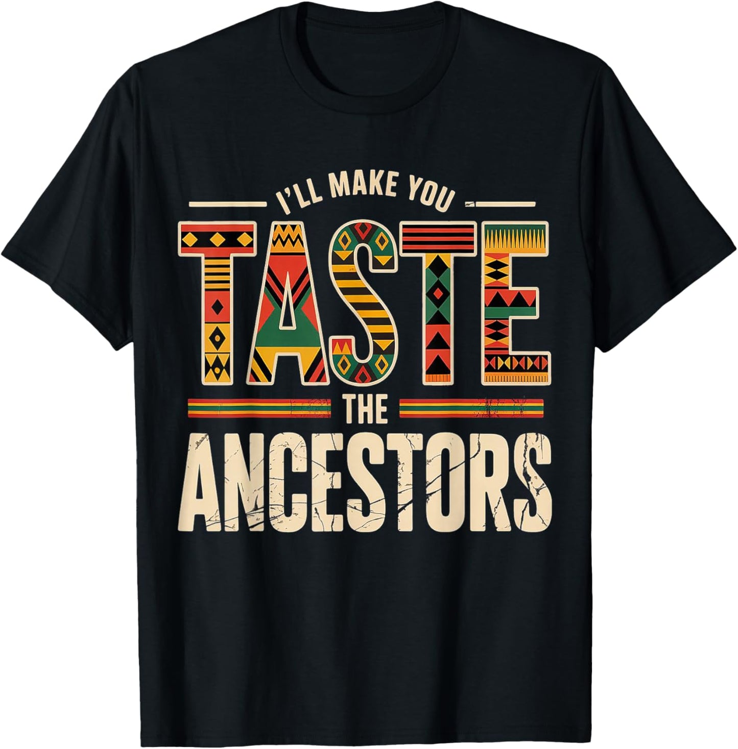 Taste The Ancestors African Black Culture Humor T-Shirt - T-Shirt | Black
