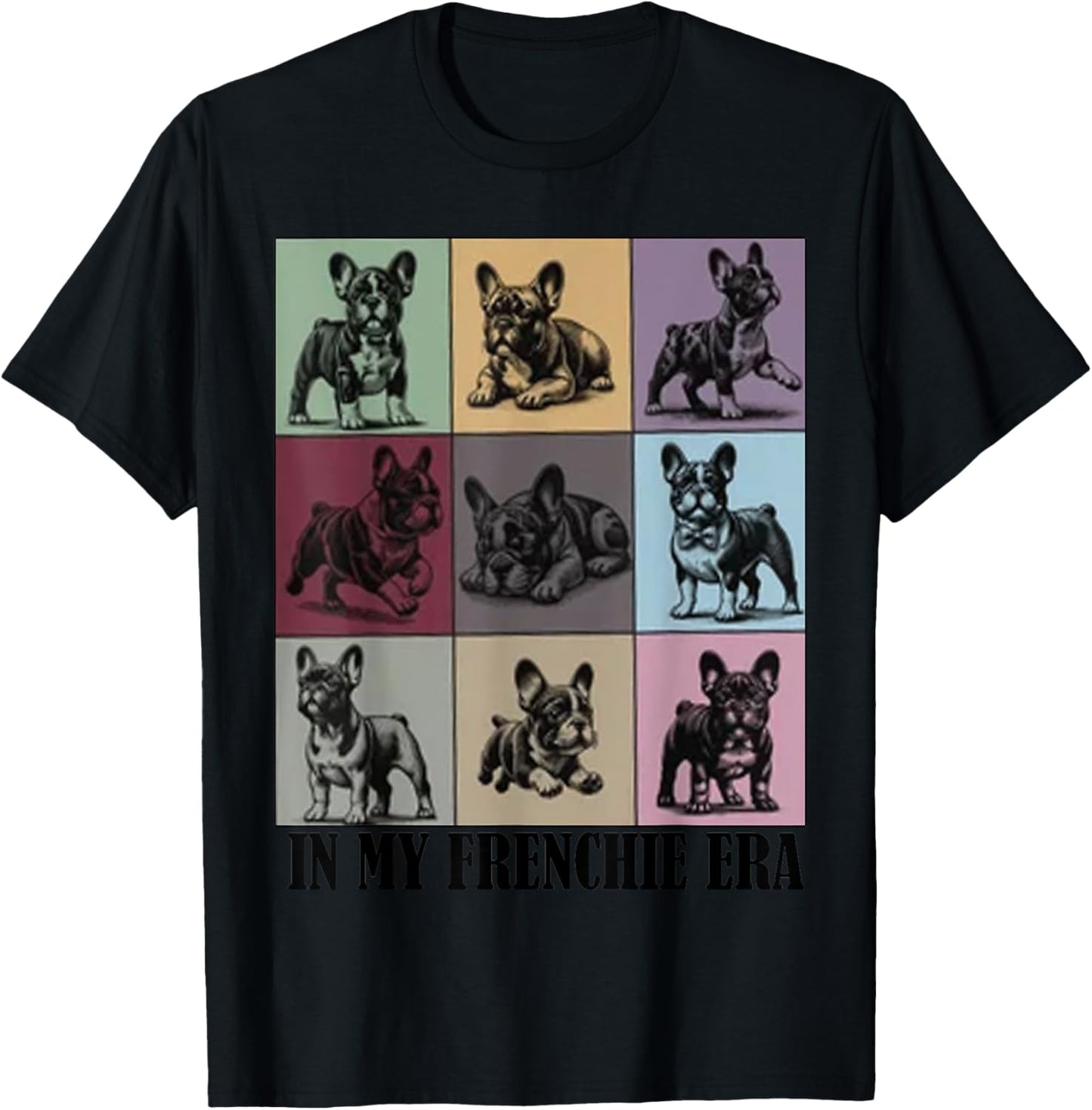 funny Quote In My Frenchie French Bulldog Era Cool Dog Mom T-Shirt - T-Shirt | Black