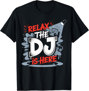 Relax The DJ is Here Party Quote T-Shirt - T-Shirt | Black