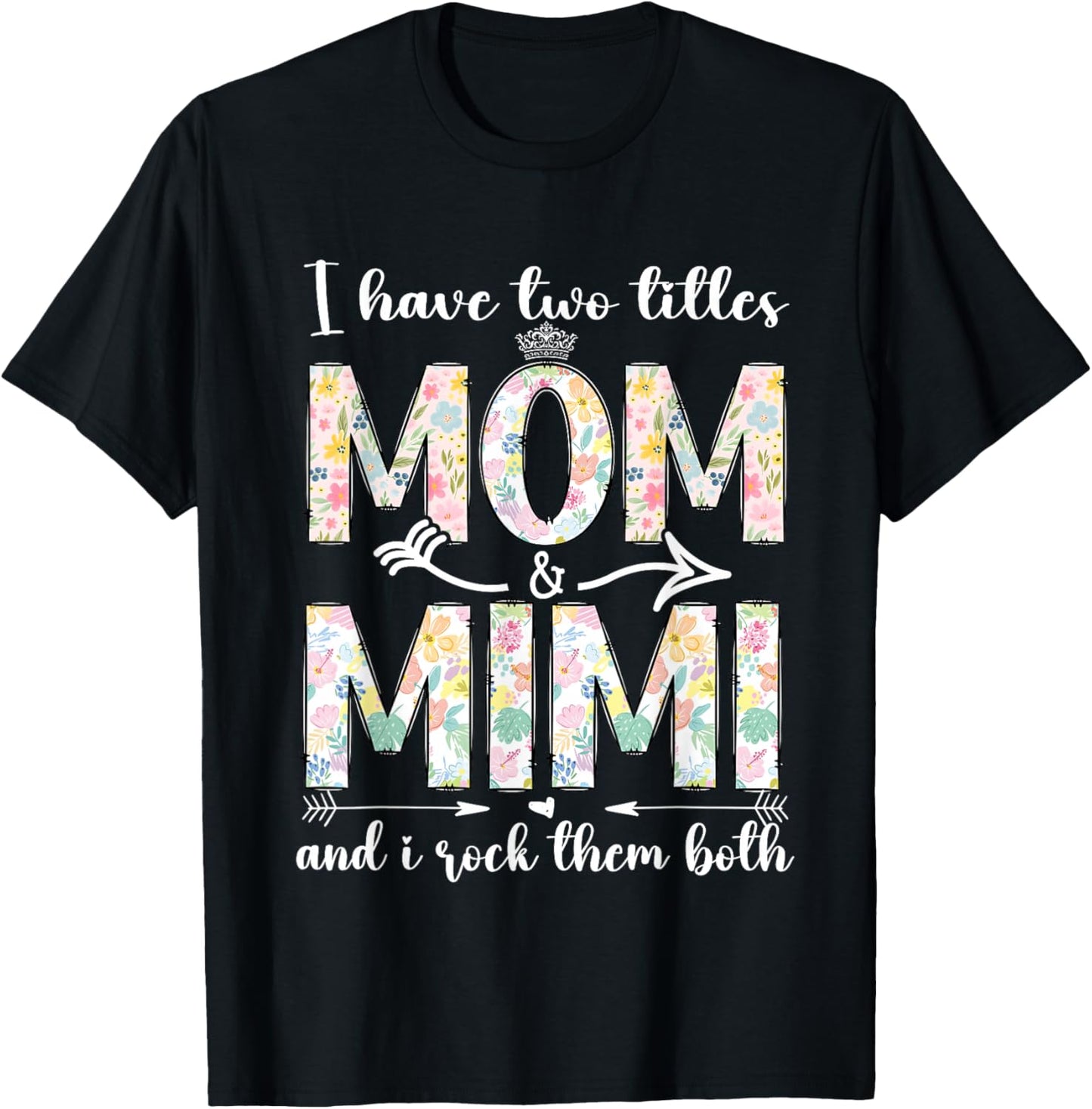 I Have Two Titles Mom And Mimi Mother's Day For Mama Grandma T-Shirt - T-Shirt | Black