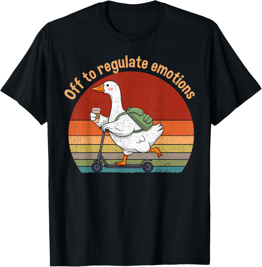 Retro Vintage Off to Regulate Emotions Goose Mental Health T-Shirt - T-Shirt | Black