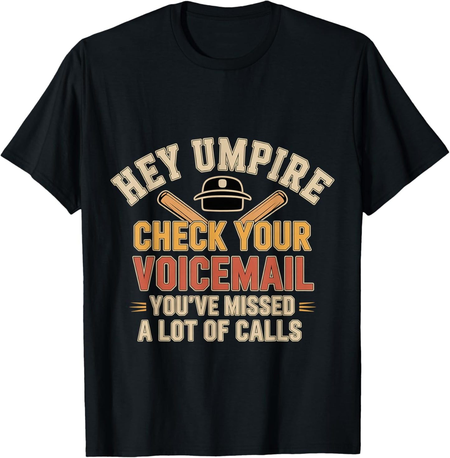 Hey Umpire Missed Calls Check Your Voicemail T-Shirt - T-Shirt | Black
