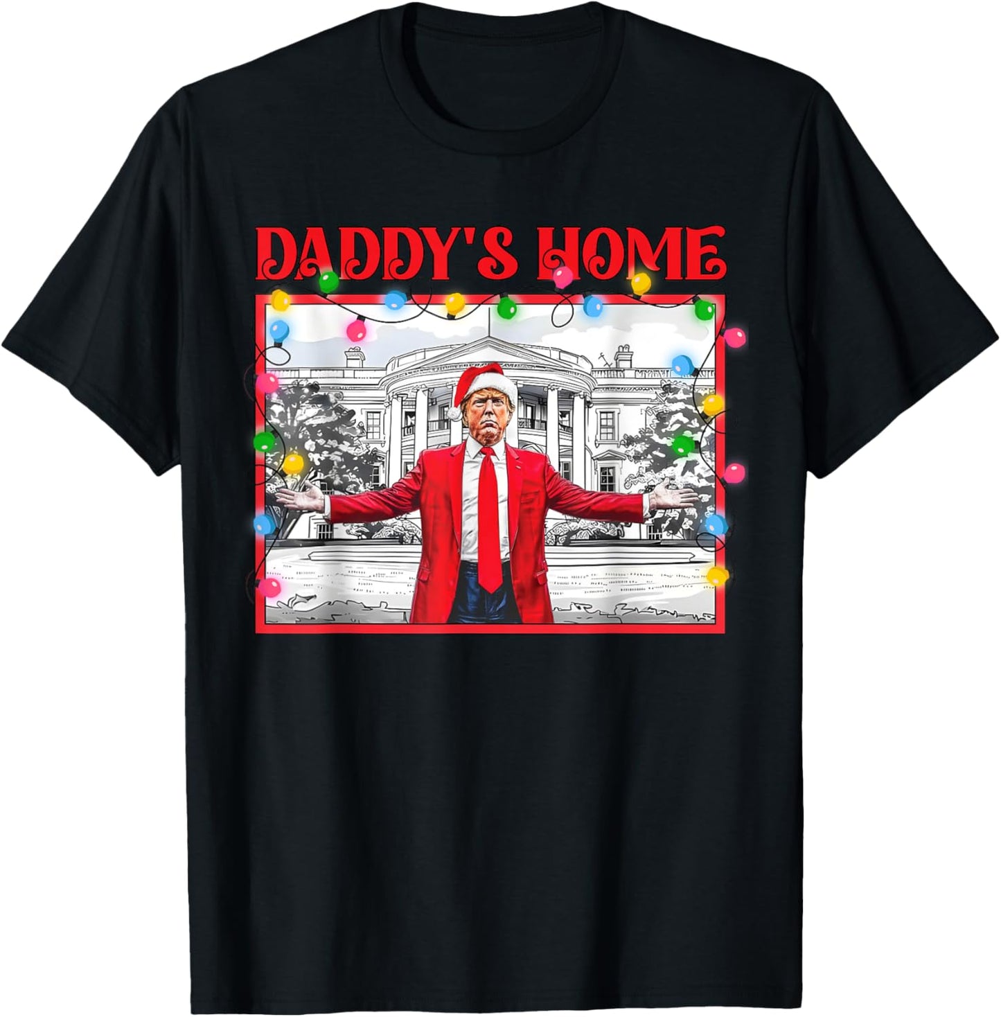 Funny Daddy's Home Trump Ugly Christmas Sweater Xmas Pajamas T-Shirt - T-Shirt | Black