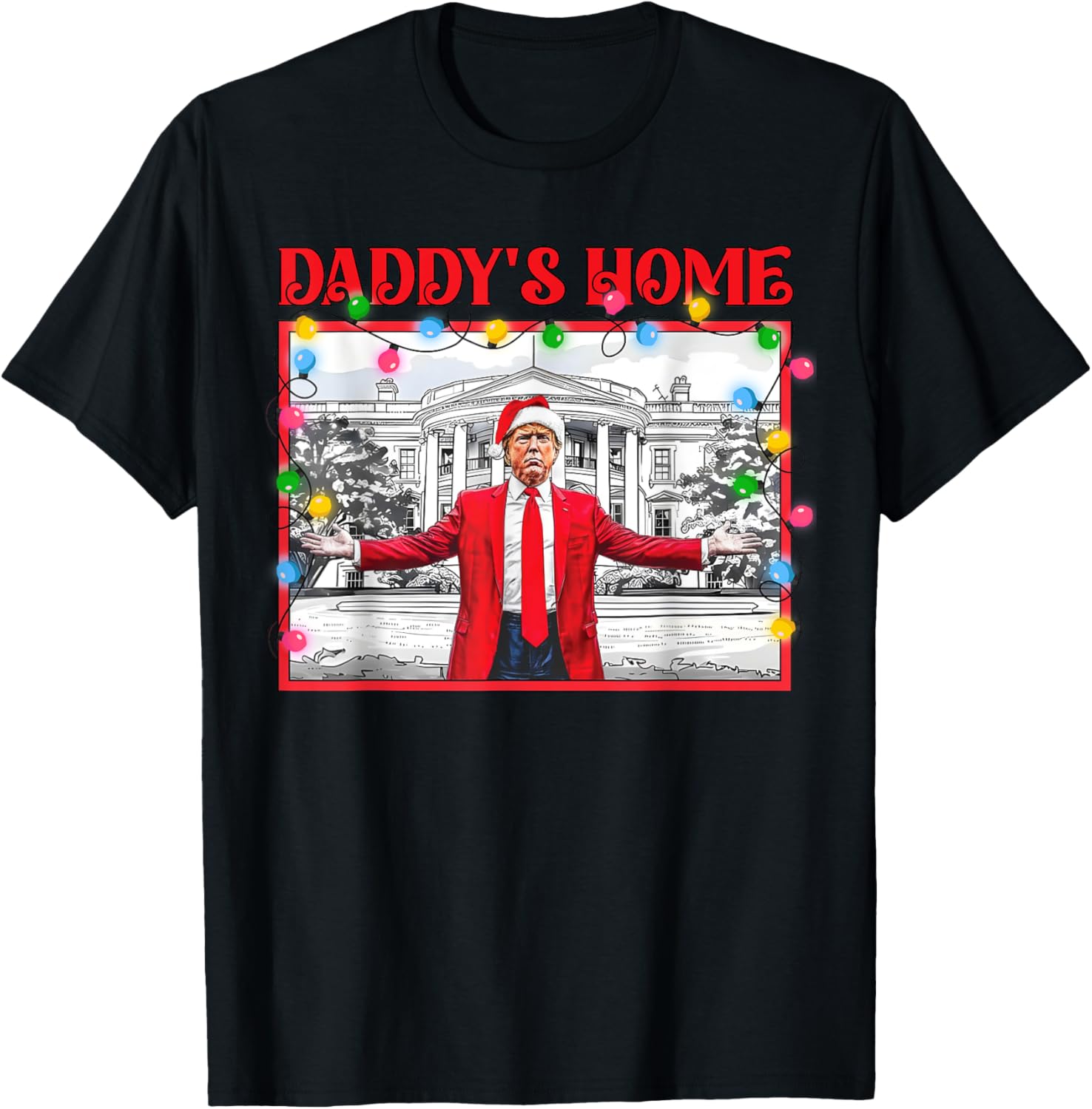 Funny Daddy's Home Trump Ugly Christmas Sweater Xmas Pajamas T-Shirt - T-Shirt | Black