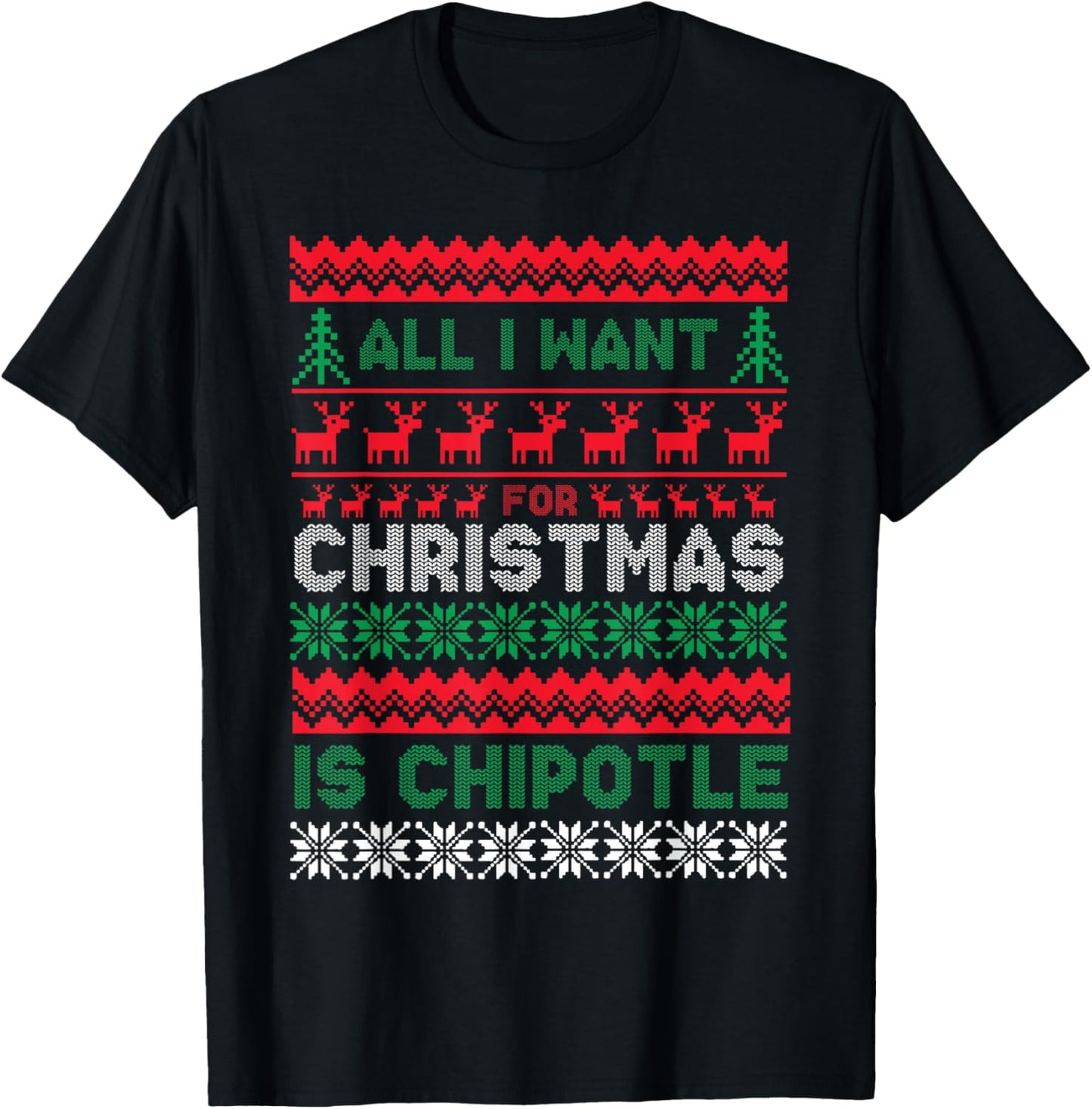 I Want For Christmas Is Chipotle Spicy Mexican Food Xmas T-Shirt - T-Shirt | Black