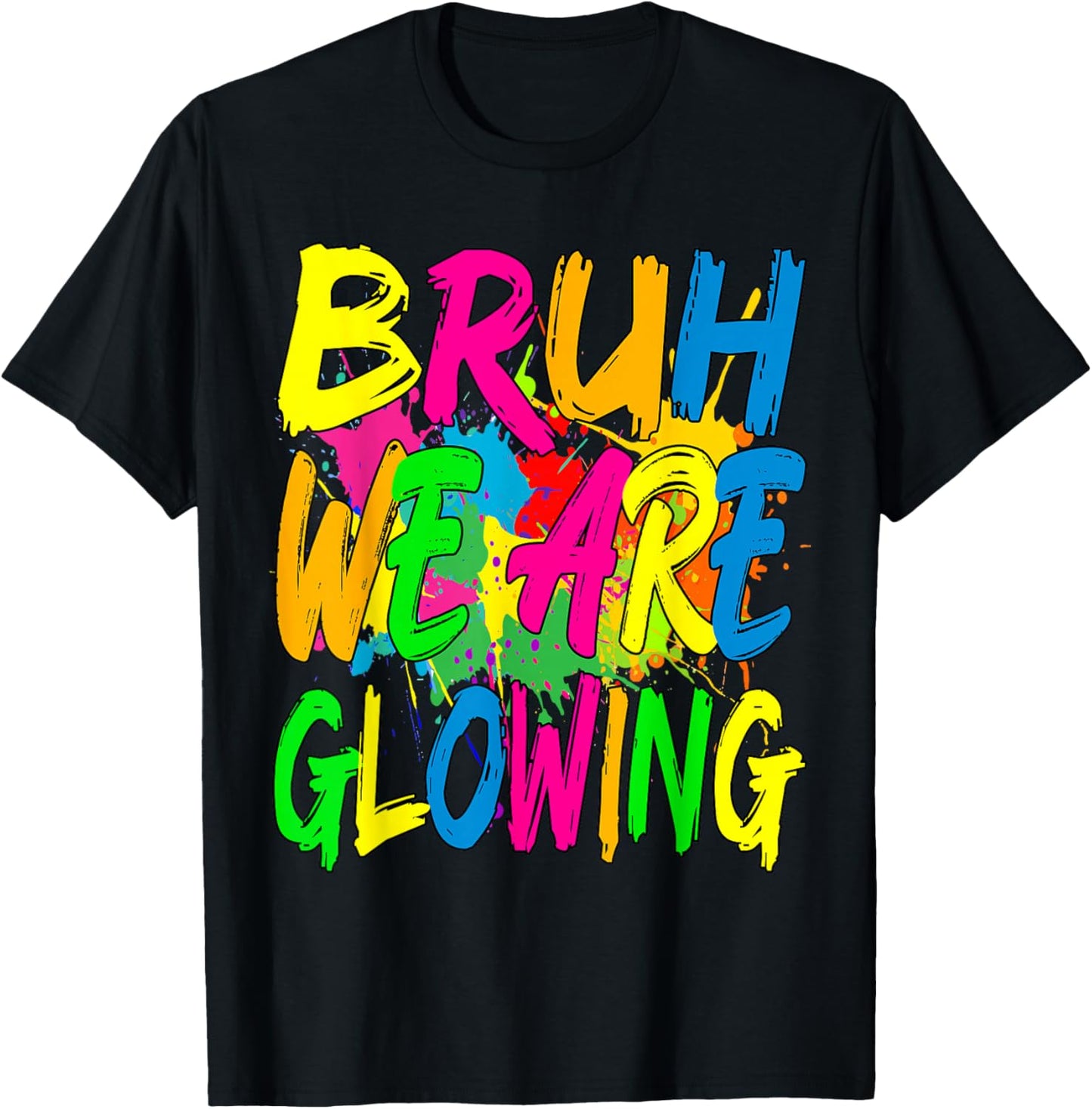 Retro Bruh We Are Glowing In My Glowing Era Colorful T-Shirt - T-Shirt | Black