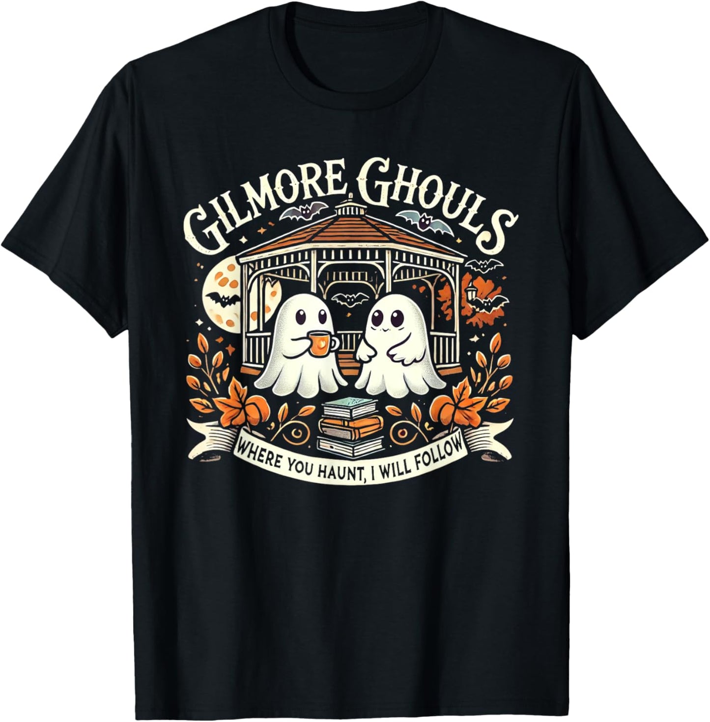 Gilmore Ghouls Where You Haunt, I Will Follow Apparel T-Shirt - T-Shirt | Black