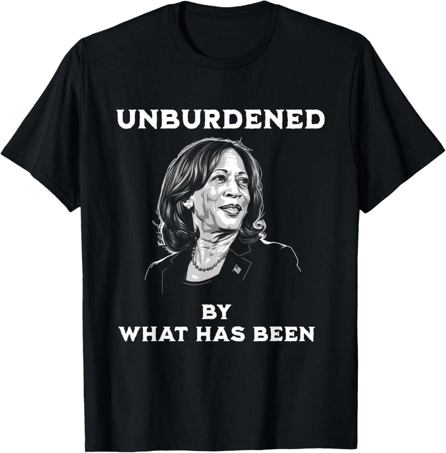 Unburdened By What Has Been Kamala Harris Quote Meme T-Shirt - T-Shirt | Black