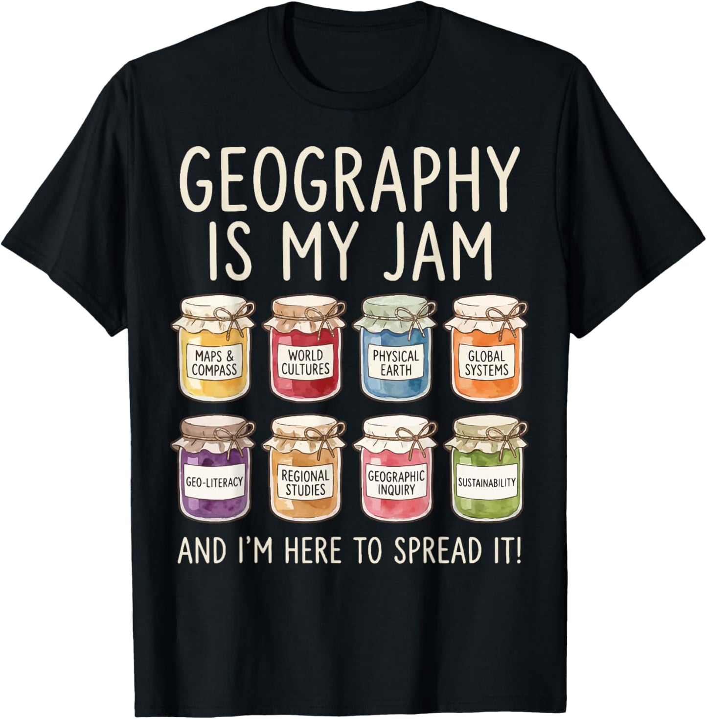 Geography is My Jam and I'm Here to Spread It T-Shirt - T-Shirt | Black