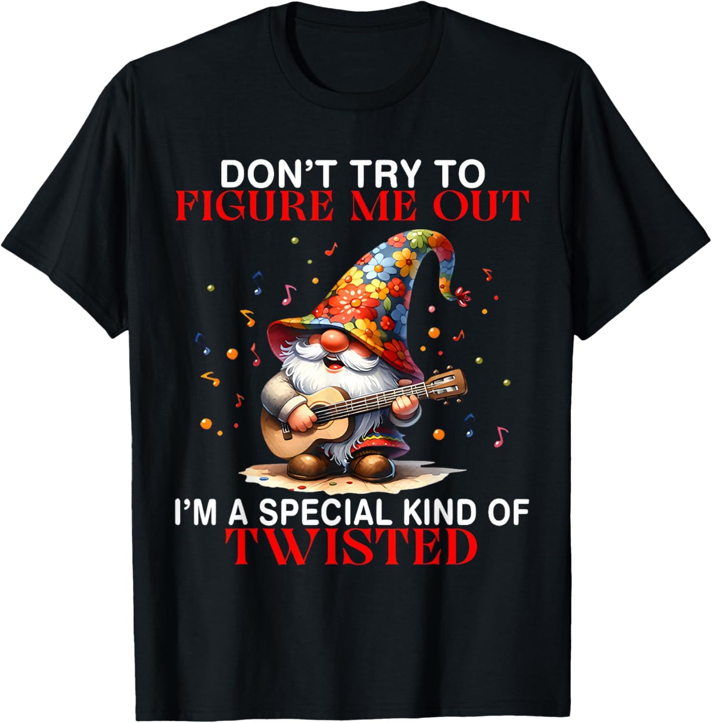 Gnome Don't Try To Figure Me Out I'm A Special Kind Funny T-Shirt - T-Shirt | Black