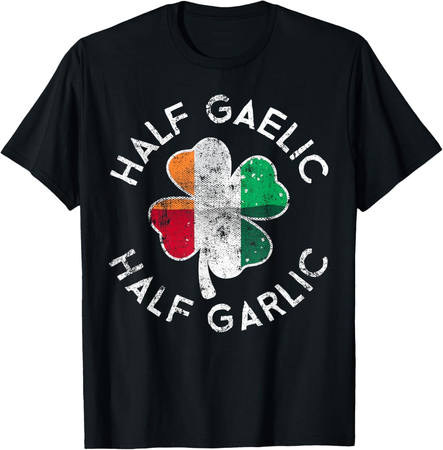 Half Gaelic Half Garlic Irish Italian St. Patrick's Day T-Shirt - T-Shirt | Black