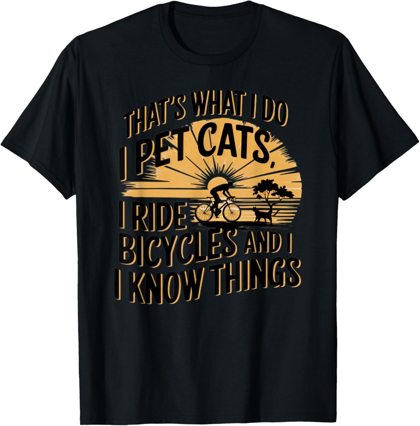 That's What I Do I Pet Cats I Ride Bicycles Funny Cycling - -Adult, Blue, Small, Short Sleeve, Classic Fit, Polyester 100%, Cycling T-Shirt - T-Shirt | Black