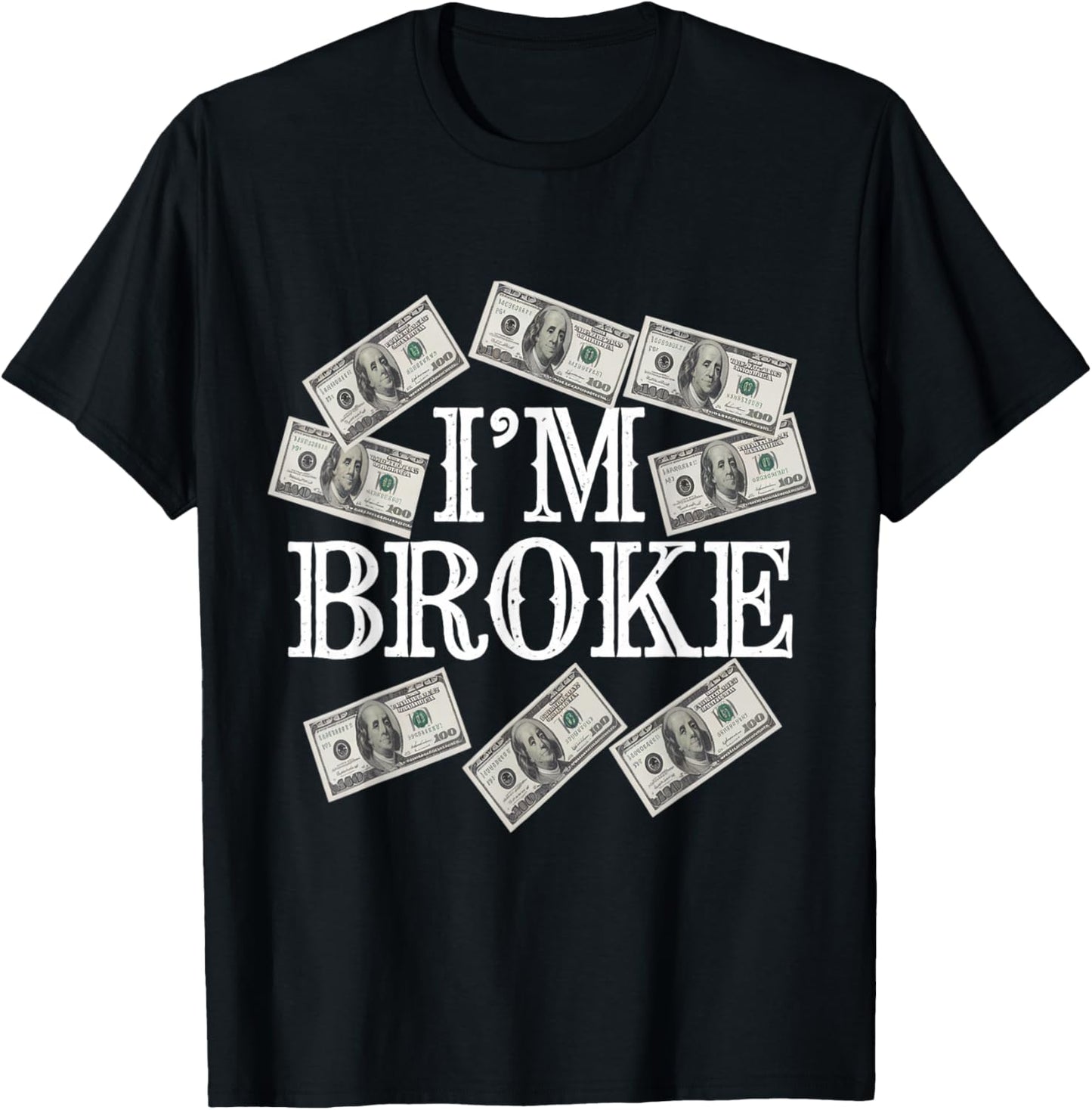 I'm Broke Meaning Funny Saying Who Has No Money I'm Broke T-Shirt - T-Shirt | Black