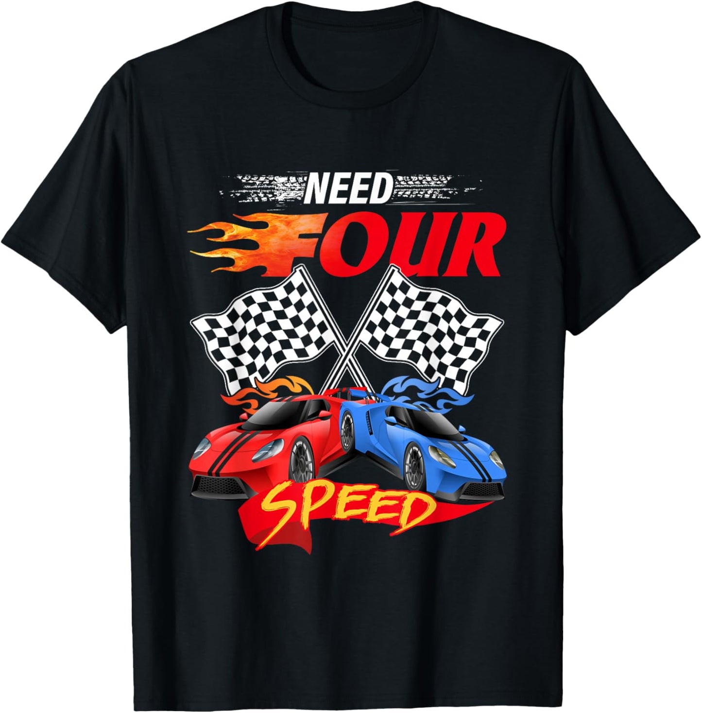 Need Four Speed Racing Car Flag 4th Birthday Pole Positions T-Shirt - T-Shirt | Black