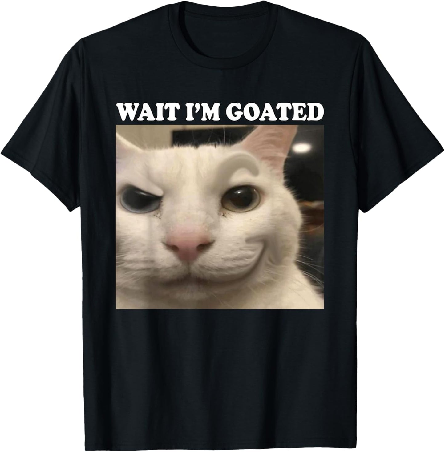 Wait I'm Goated Cat Funny Silly Cat Staring Cat Funny Meme T-Shirt - T-Shirt | Black