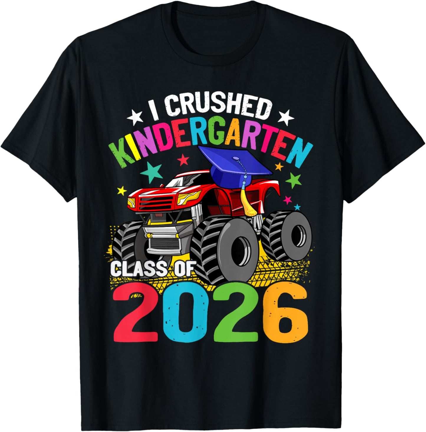 I Crushed Kindergarten Monster Truck Class of 2026 Graduate T-Shirt - T-Shirt | Black
