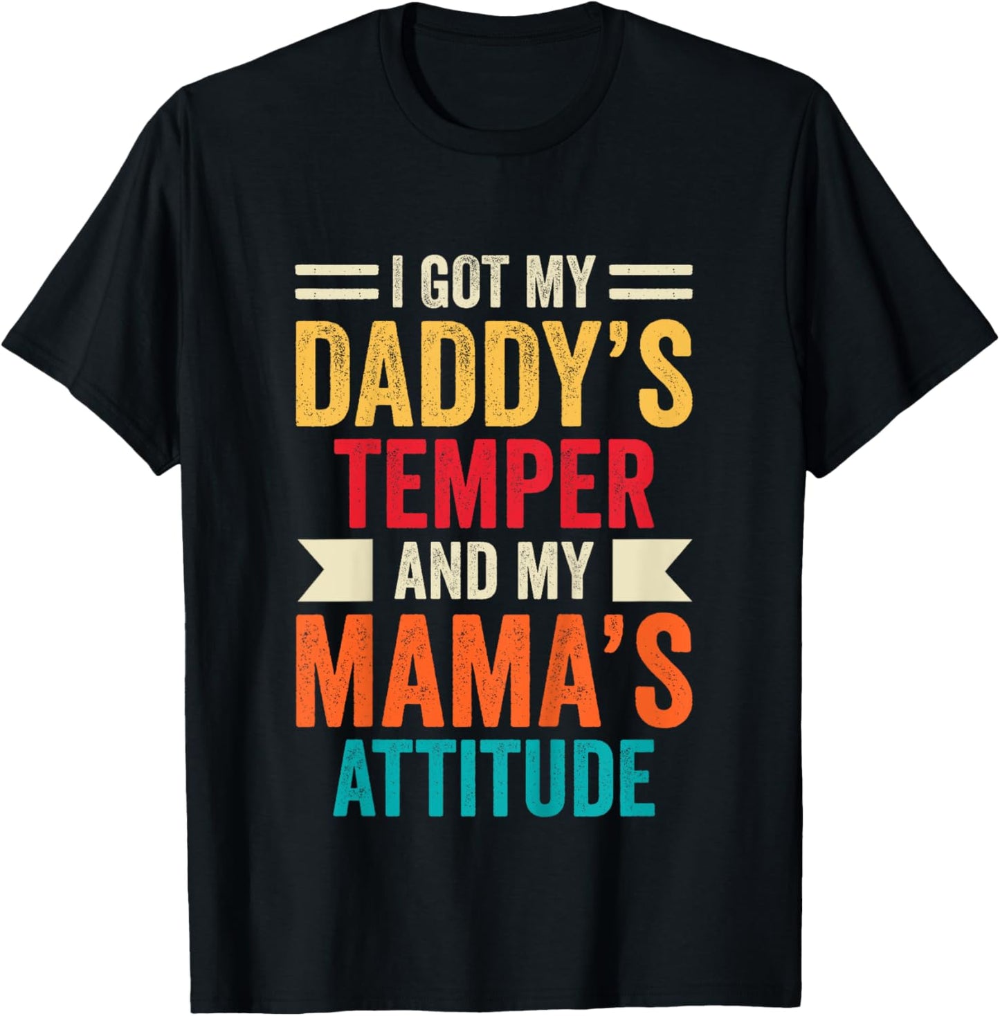 Kids I Got My Daddy's Temper And My Mama's Attitude T-Shirt - T-Shirt | Black