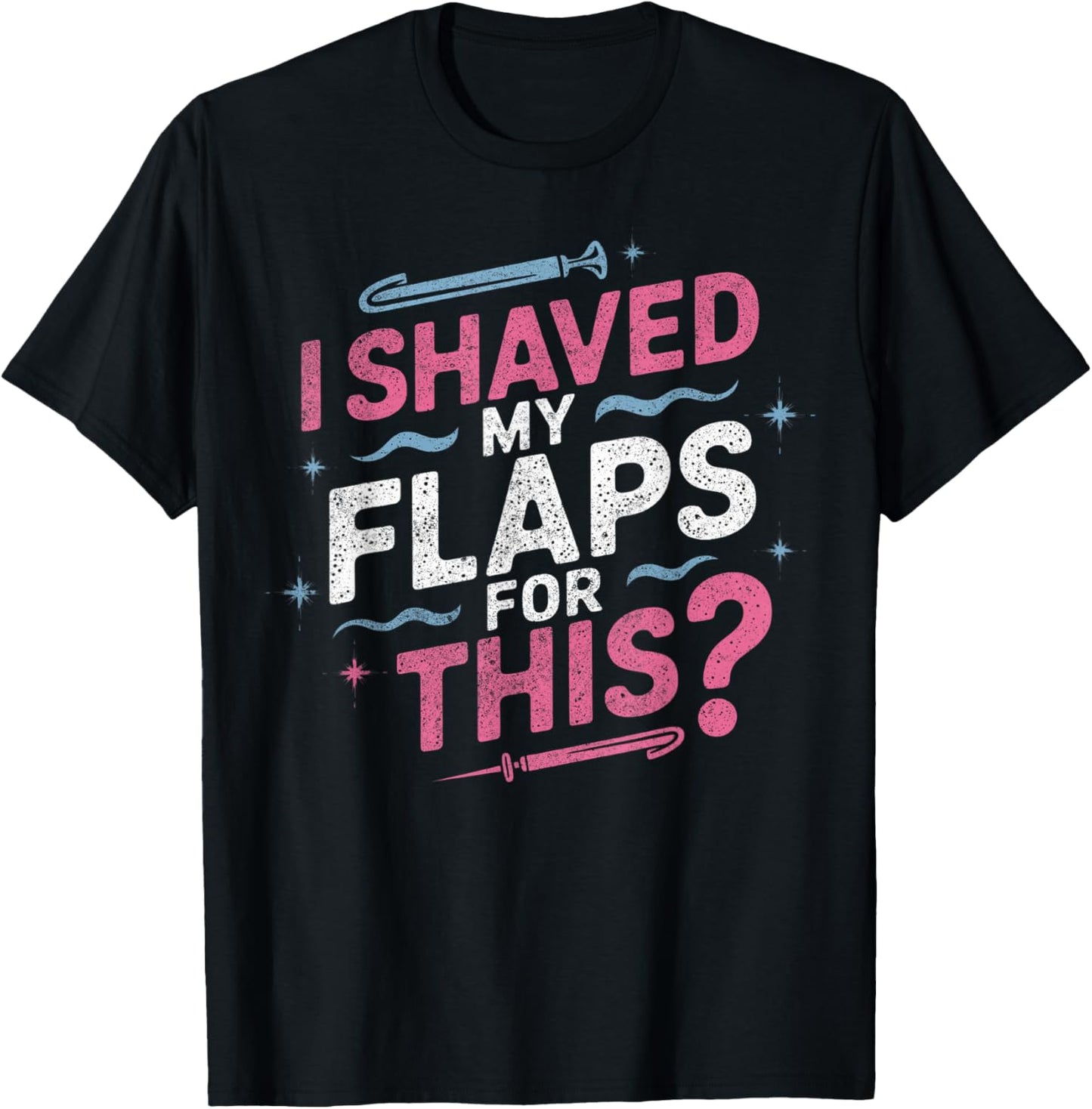 I Shaved My Flaps For This Adult Humor Funny Retro Vintage T-Shirt - T-Shirt | Black
