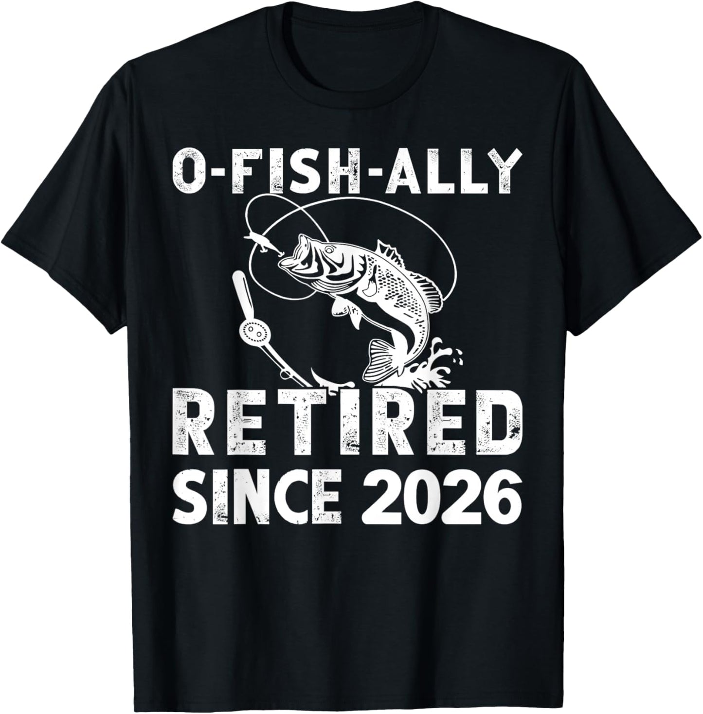 O-Fish-Ally Retired Since 2026 Funny Fishing Retirement Fish T-Shirt - T-Shirt | Black