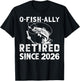 O-Fish-Ally Retired Since 2026 Funny Fishing Retirement Fish T-Shirt - T-Shirt | Black