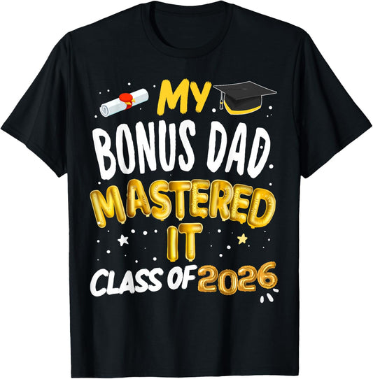Masters Graduation My Bonus Dad Mastered It Class of 2026 T-Shirt - T-Shirt | Black