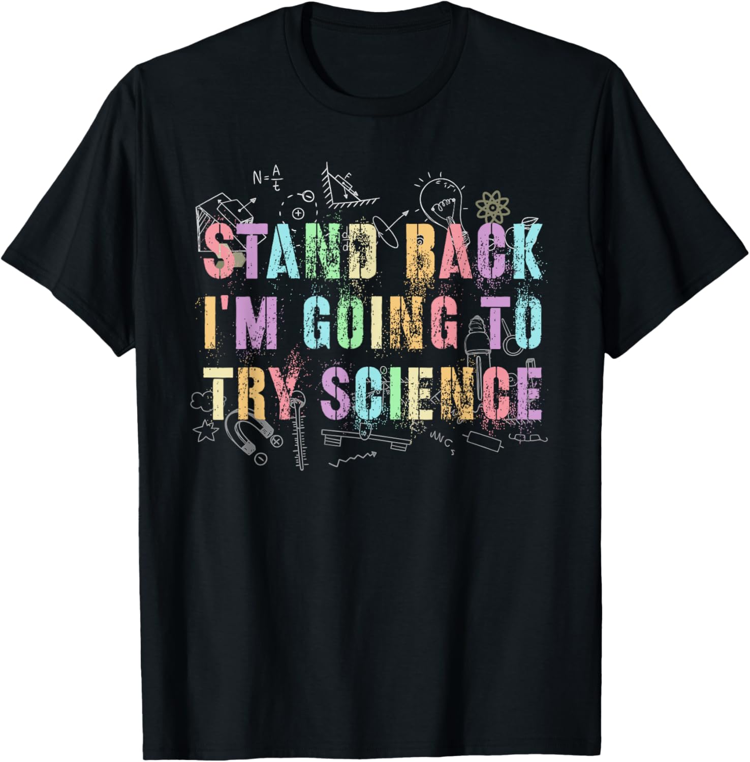 Cute Stand Back I'm Going to Try Science Physics Crew T-Shirt - T-Shirt | Black
