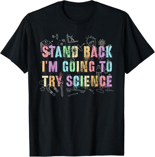 Cute Stand Back I'm Going to Try Science Physics Crew T-Shirt - T-Shirt | Black