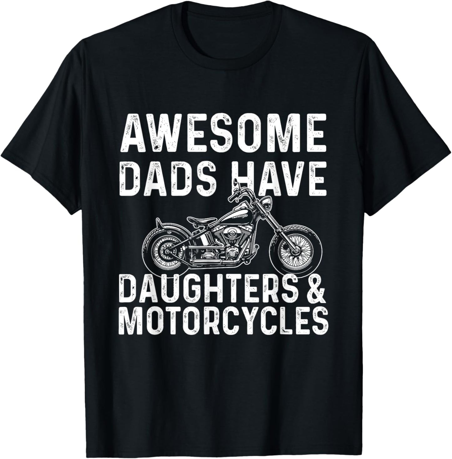 Awesome Dads Have Daughters & Motorcycles - Biker T-Shirt - T-Shirt | Black