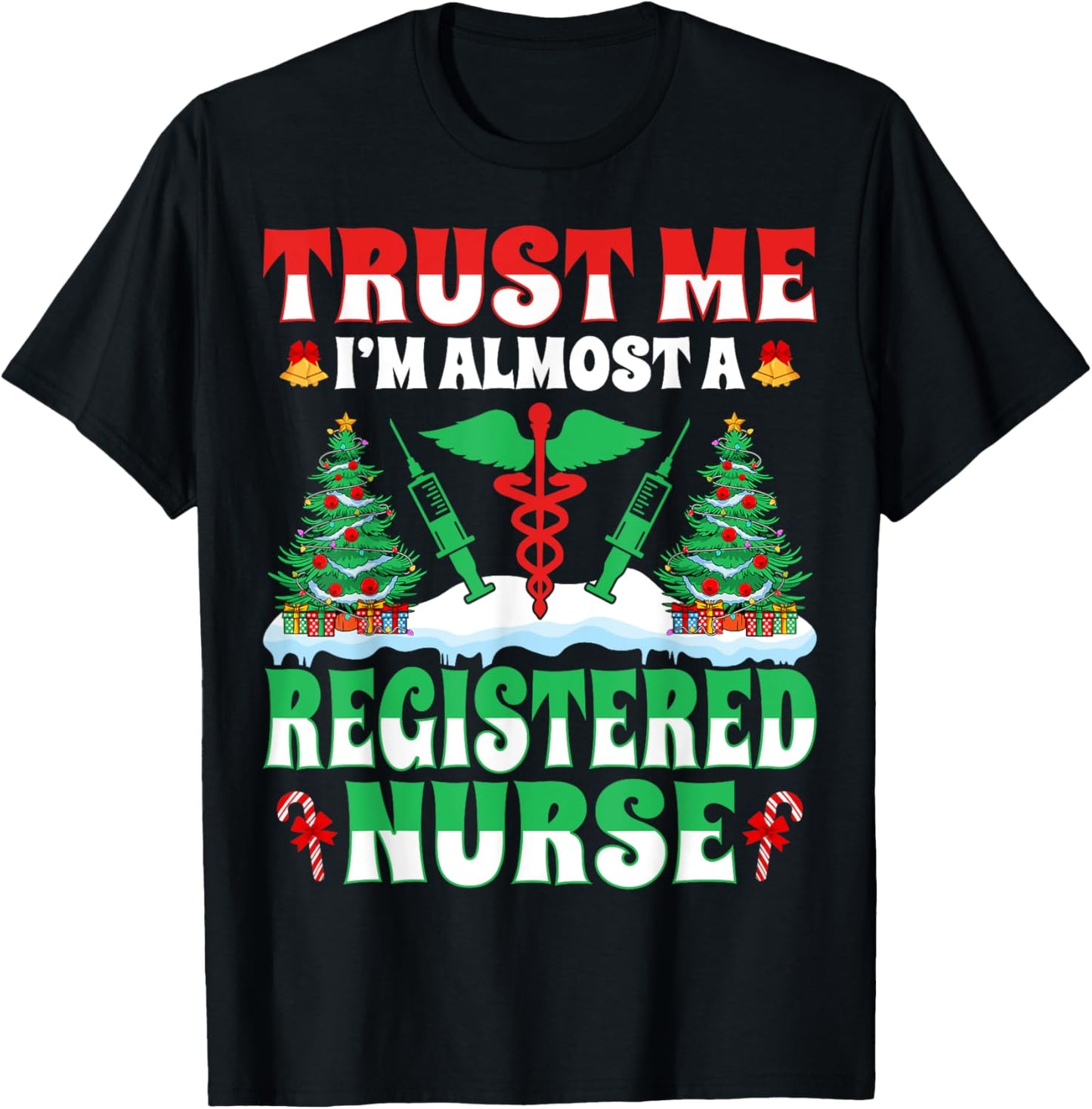 Trust Me I'm Almost Registered Nurse RN Xmas Tree Christmas T-Shirt - T-Shirt | Black