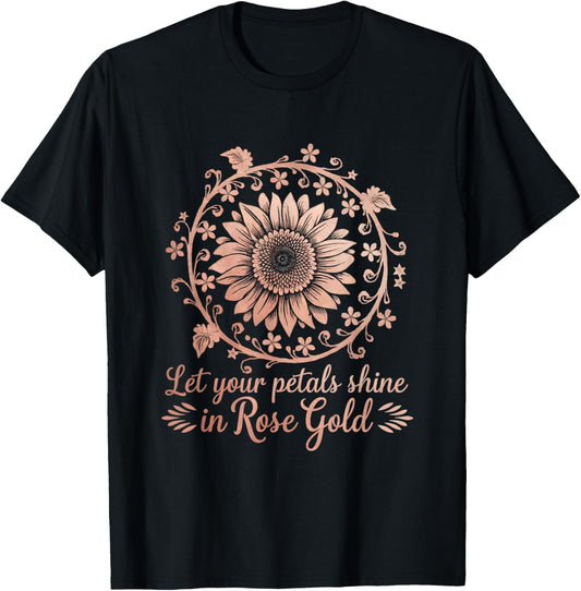 Bohemian Floral Let Petals Shine Rose-Gold Sunflower Art T-Shirt - T-Shirt | Black