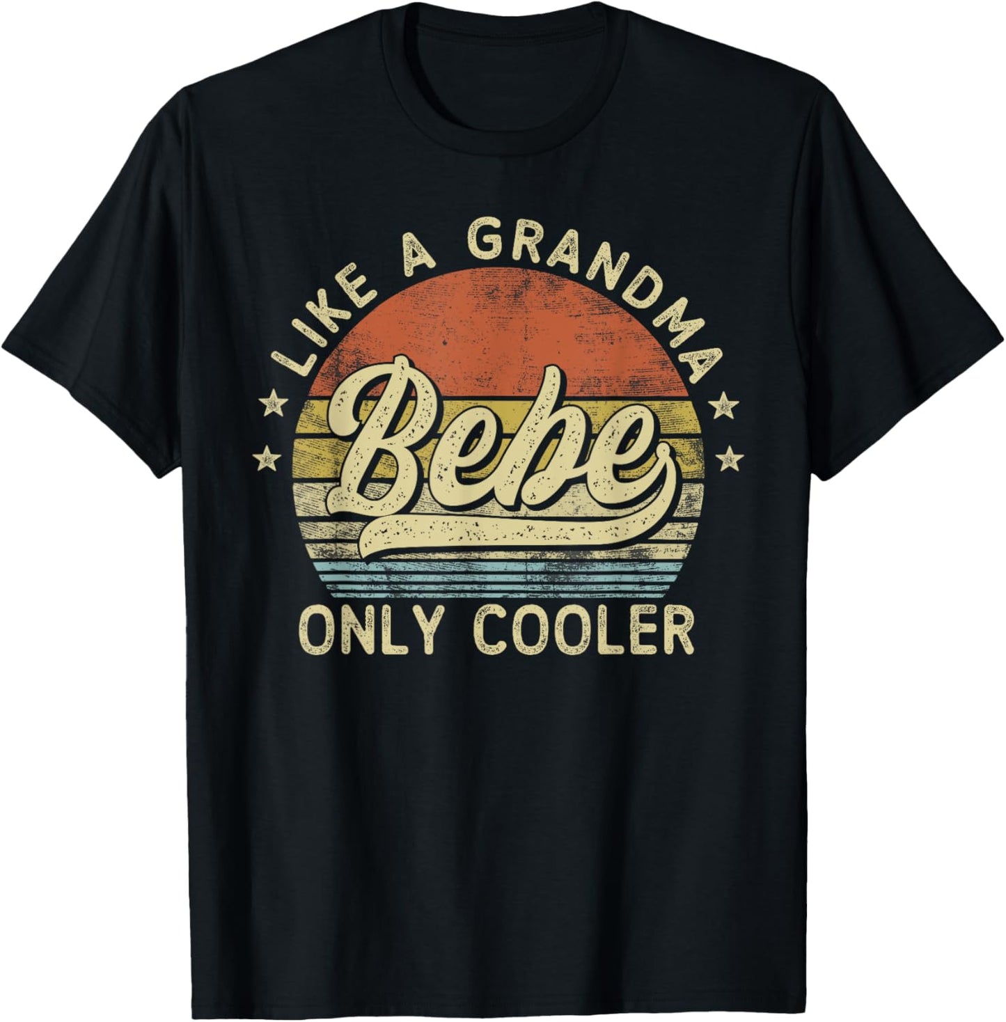 Bebe Like A Grandma Only Cooler Mother's Day Bebe T-Shirt - T-Shirt | Black