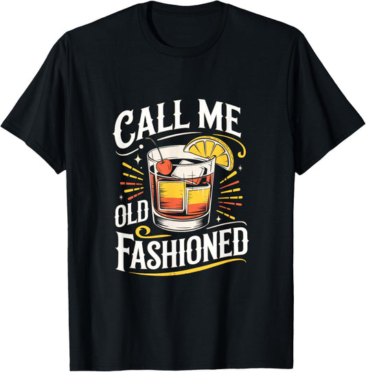 Call Me Old Fashioned - Whiskey Funny Humor T-Shirt - T-Shirt | Black