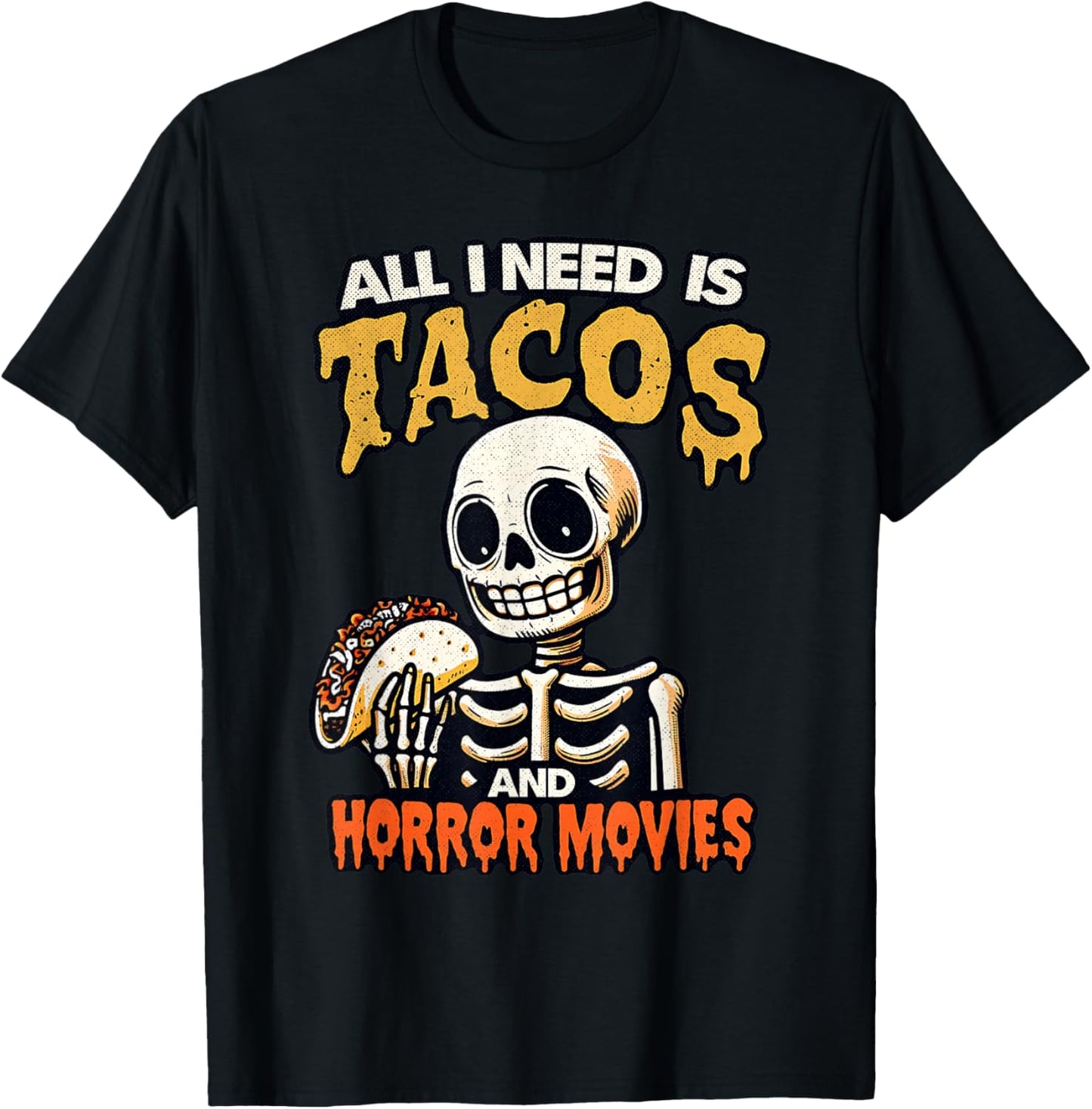 Skeleton All I Need Is Tacos And Horror Movies Cinco De Mayo T-Shirt - T-Shirt | Black