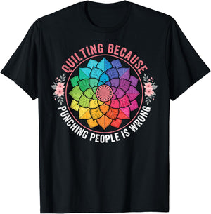 Quilting Because Punching People is Wrong T-Shirt - T-Shirt | Black