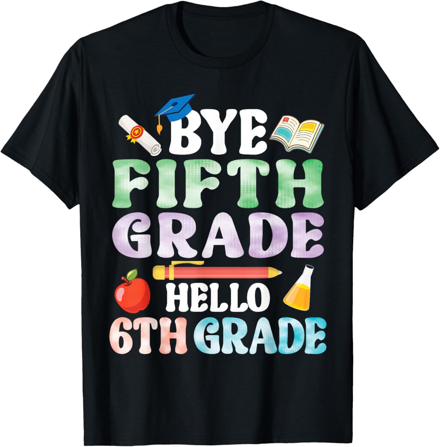 Bye Fifth Grade Hello 6th Grade Secondary School Student T-Shirt - T-Shirt | Black