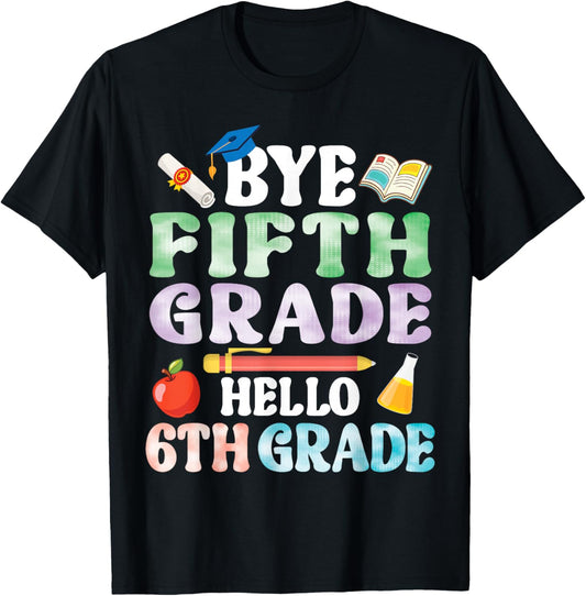 Bye Fifth Grade Hello 6th Grade Secondary School Student T-Shirt - T-Shirt | Black