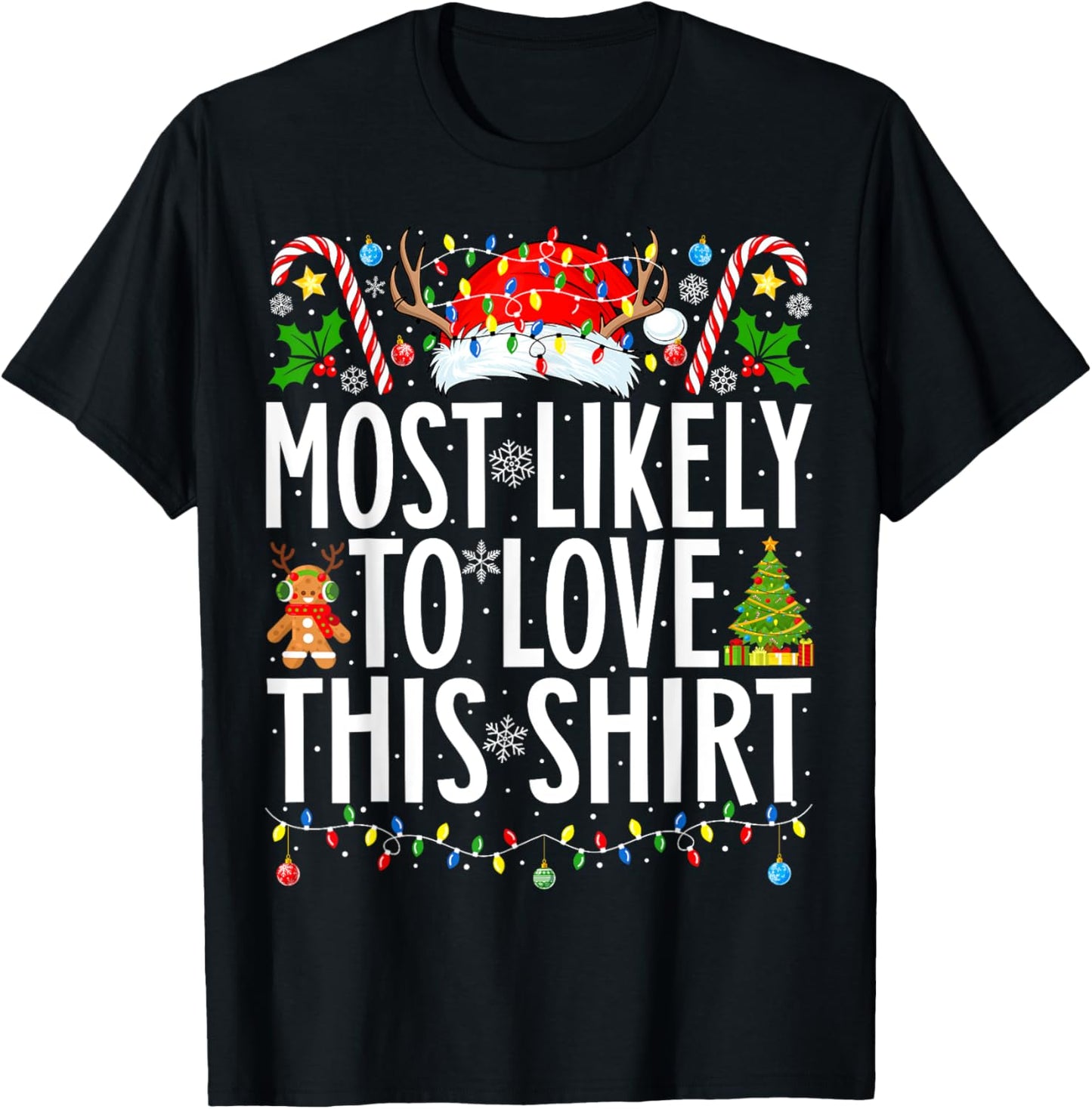 Most Likely To Love This Shirt Xmas Family Christmas T-Shirt - T-Shirt | Black