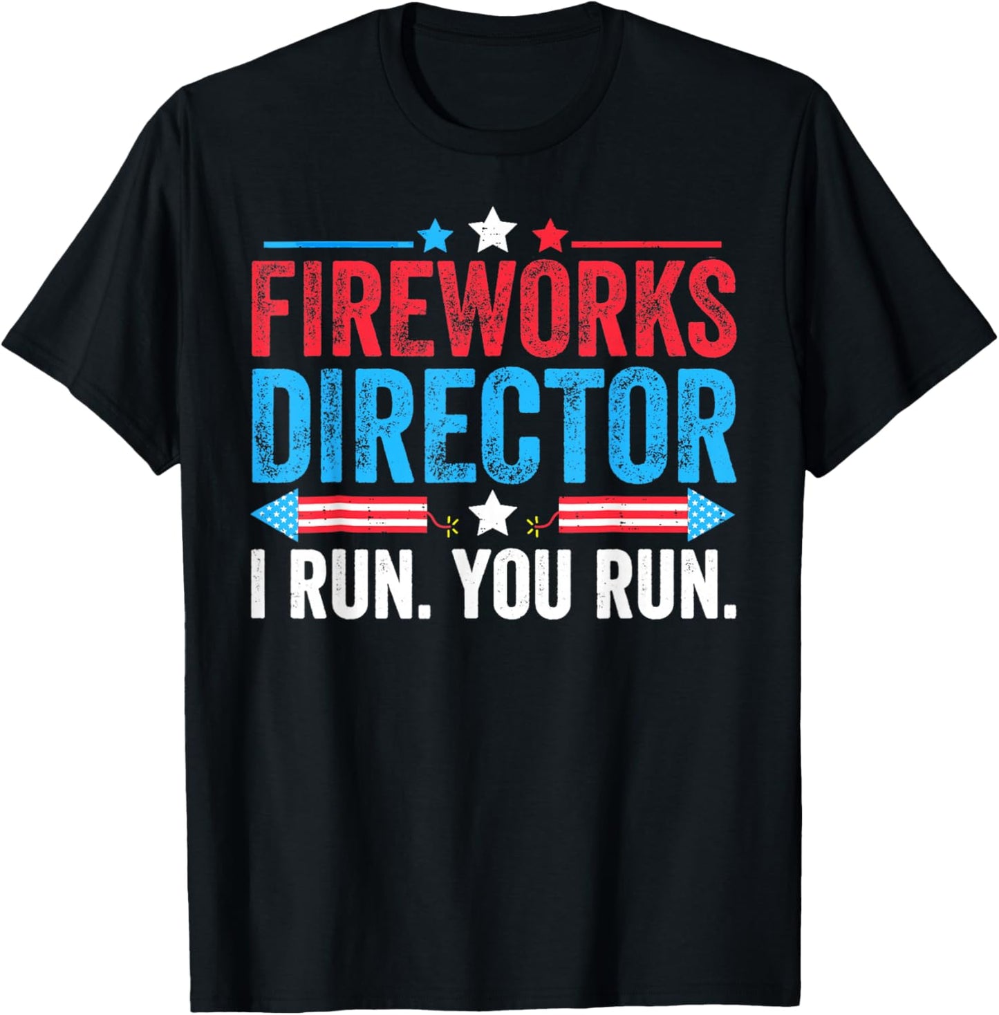 Fireworks Director If I Run You Run Funny Fourth Of July T-Shirt - T-Shirt | Black