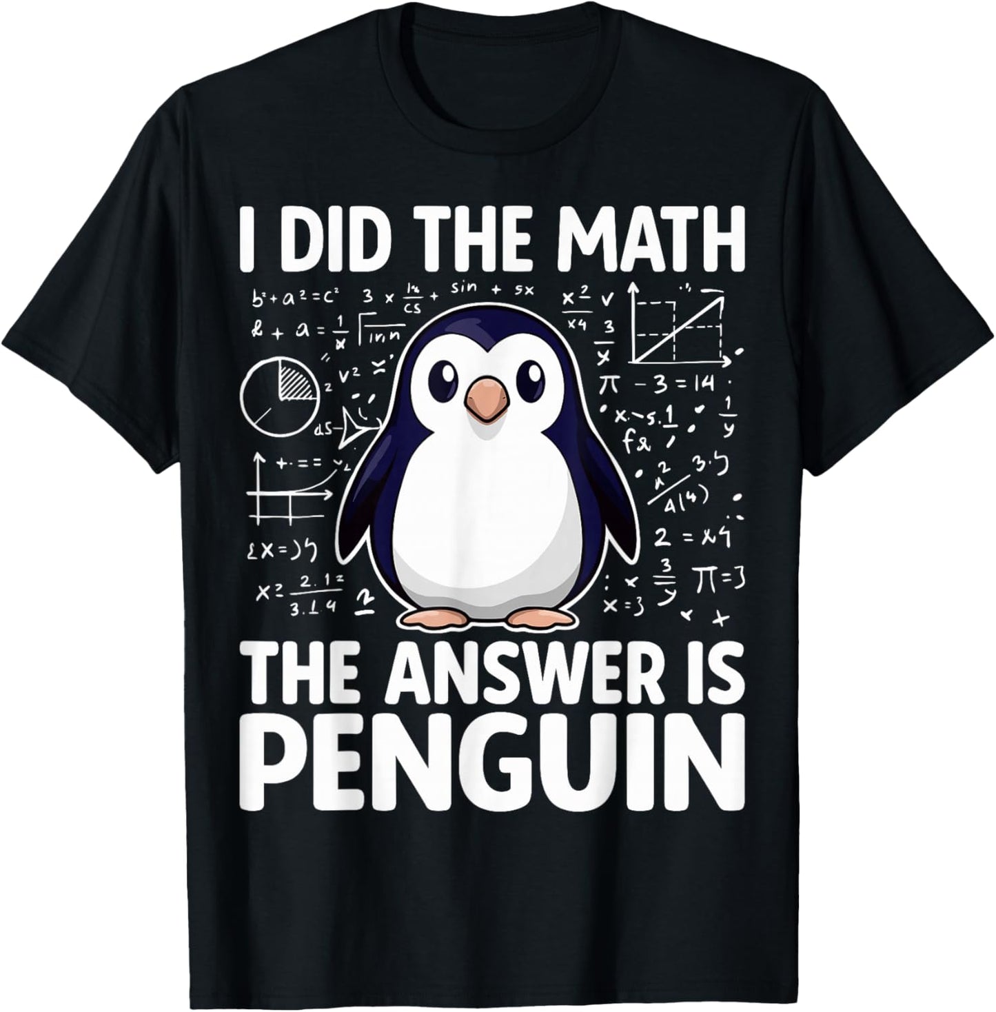 I Did The Math The Answer is Penguin - Funny Penguin Lover T-Shirt - T-Shirt | Black