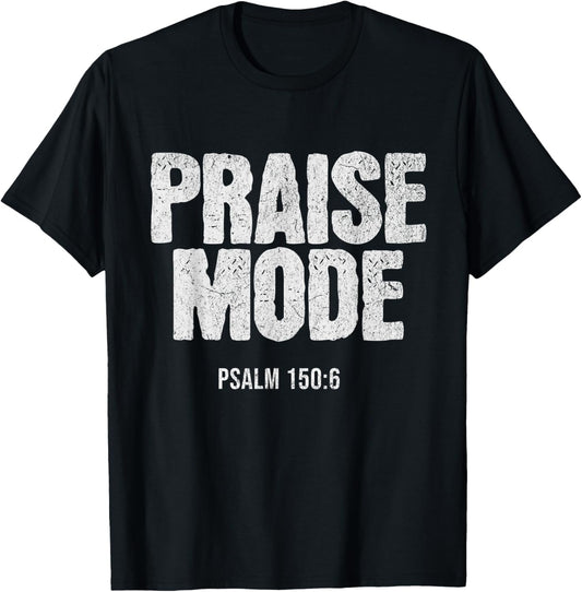 Christian Worship PRAISE MODE Psalm 150:6 Verse Gift T-Shirt - T-Shirt | Black