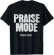 Christian Worship PRAISE MODE Psalm 150:6 Verse Gift T-Shirt - T-Shirt | Black