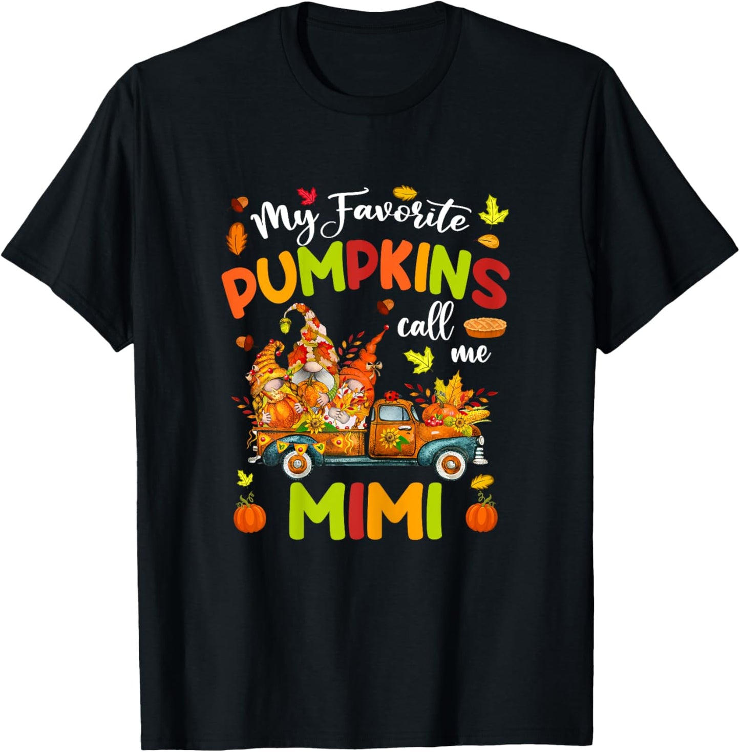 My Favorite Pumpkins Call Me Mimi Truck Thanksgiving T-Shirt - T-Shirt | Black